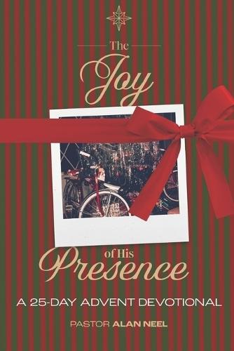 The Joy of His Presence: A 25-Day Advent Devotional