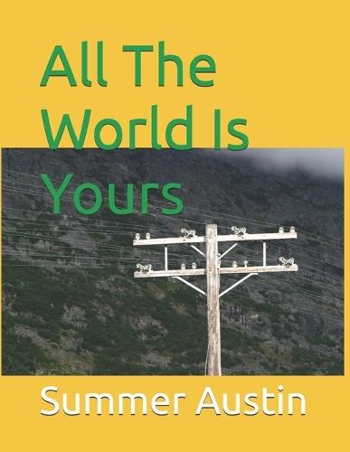 All the World is Yours