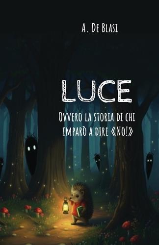 Luce: Ovvero la storia di chi imparò a dire: ""no!""