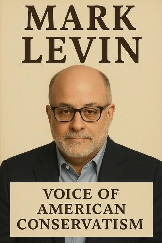 Mark Levin: Voice of American Conservatism