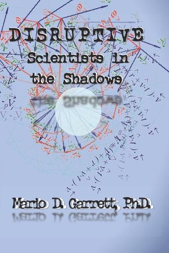 Disruptive Scientists in the Shadows