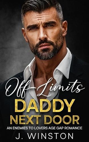 Off-Limits Daddy Next Door: An Enemies To Lovers Age Gap Romance
