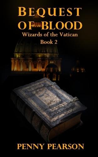 Bequest of Blood: Wizards of the Vatican: Book 3
