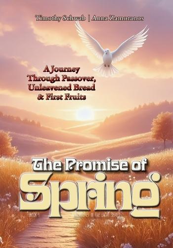 The Promise of Spring: Passover, Unleavened Bread, and First Fruits