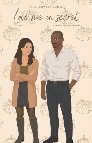 Love me in secret - Wildflowers series - Tome 2 (ILLUSTRED COVER)