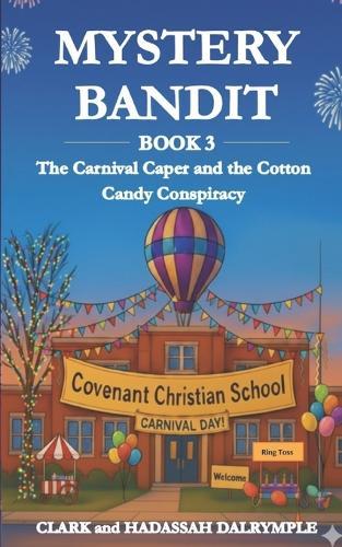 Mystery Bandit: The Carnival Caper and the Cotton Candy Conspiracy