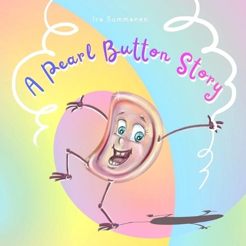 A Pearl Button Story: A motivating tale about trusting your feelings and listening to your heart