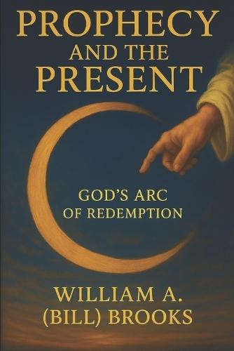 Prophecy and the Present: God's Arc of Redemption