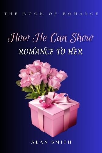 How He Can Show Romance to Her