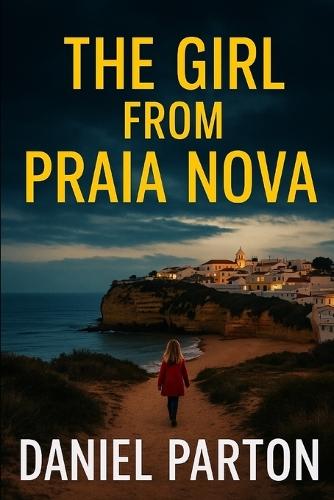 The Girl From Praia Nova: A Thriller About a Missing Girl in the Algarve