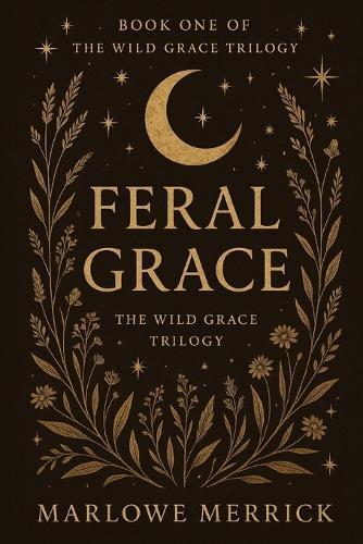 Feral Grace: Book One of The Wild Grace Trilogy