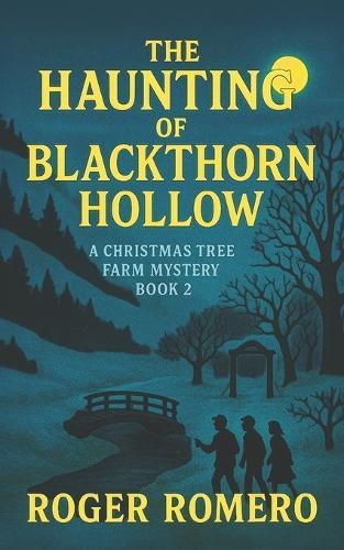 The Haunting of Blackthorn Hollow: A Christmas Tree Farm Mystery