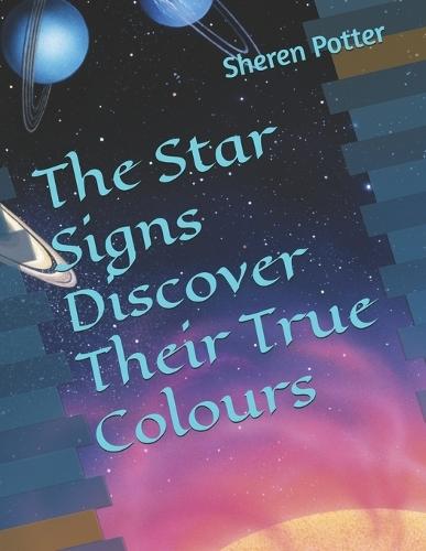 The Star Signs Discover Their True Colours