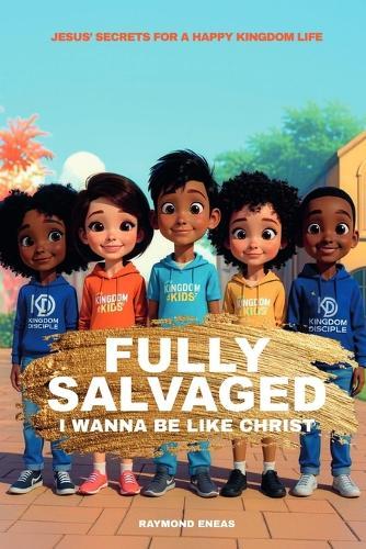 Fully Salvaged For Kids: I Wanna Be Like Christ