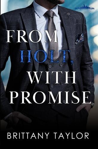 From Holt, With Promise: A Billionaire Fake Dating Romance