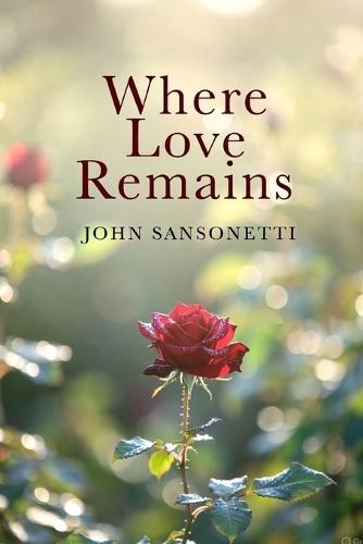 Where Love Remains: A Poem of Grief, Healing, and Reflection