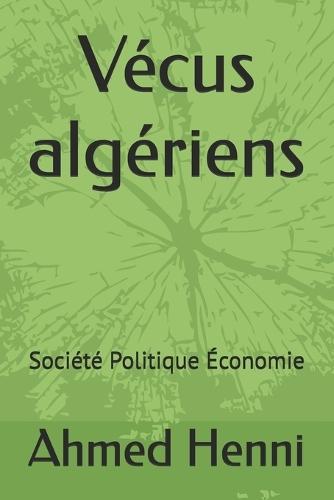 Vécus algériens: Société Politique Economie