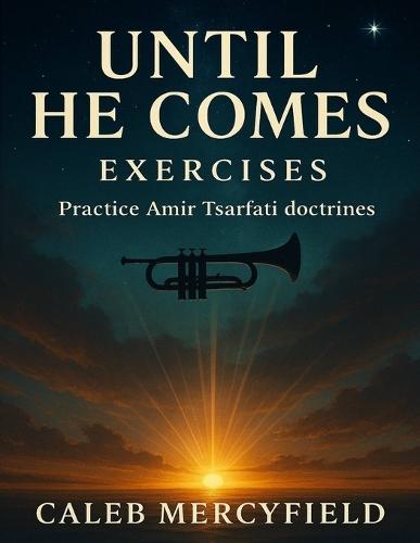 Until He Comes Exercises: Practice Amir Tsarfati doctrines