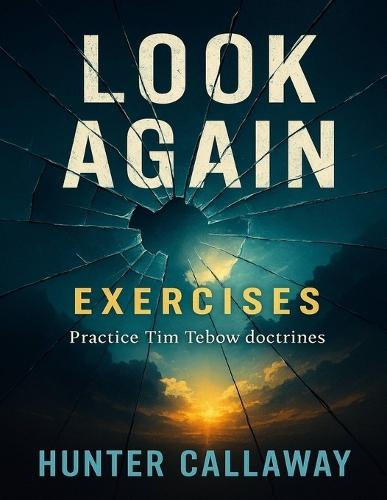 Look Again Exercises: Practice Tim Tebow doctrines