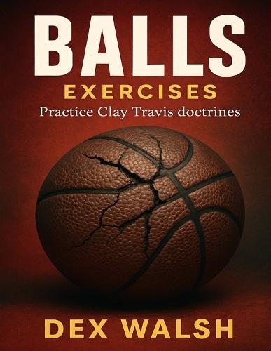 Balls Exercises: Practice Clay Travis doctrines