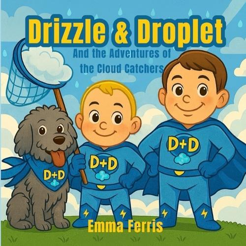 Drizzle & Droplet and the Adventures of the Cloud Catchers