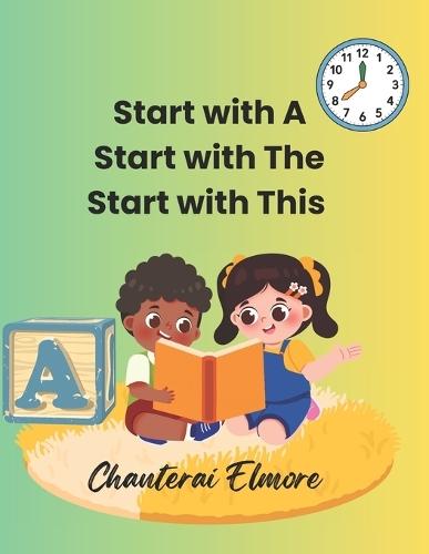 Start with A, Start with The, Start with This: Three books in one. This is the big Guided Reading Book that goes with the tiny reader.