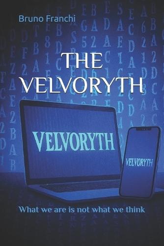 The Velvoryth: What we are is not what we think