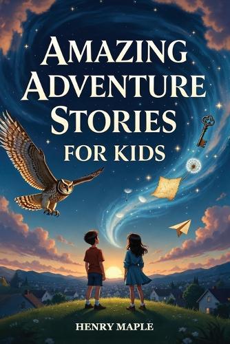 Amazing Adventure Stories for Kids: 10 Inspiring and Captivating Tales of Courage and Discovery