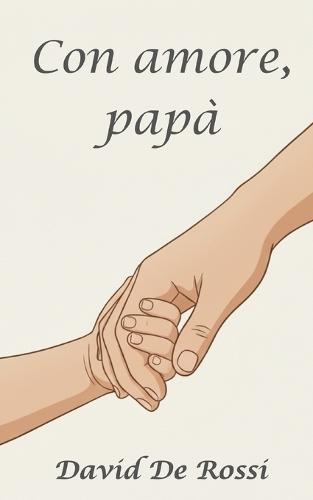 Con amore, papà: parole per i miei figli sull'amore, la distanza e il coraggio di ricominciare