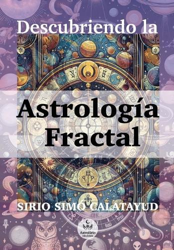 Astrología Fractal: Descubriendo la Astrología Fractal
