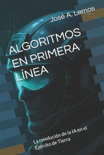 Algoritmos En Primera Línea: La revolución de la IA en el Ejército de Tierra