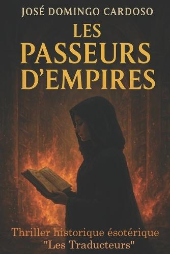 Les Passeurs d'Empires: Thriller historique ésotérique