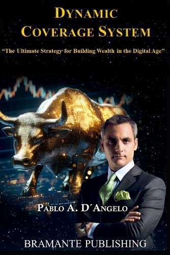 Dynamic Coverage System: ""The Ultimate Strategy for Building Wealth in the Digital Age""