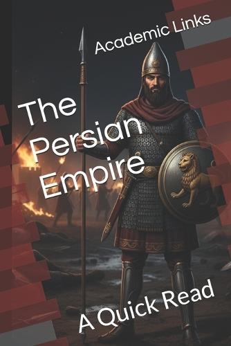 The Persian Empire: A Quick Read