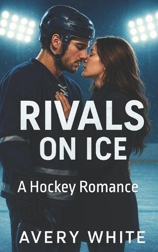 Rivals on Ice: A Hockey Romance