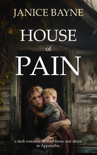 House of Pain: a dark romance of cruel times and abuse in Appalachia