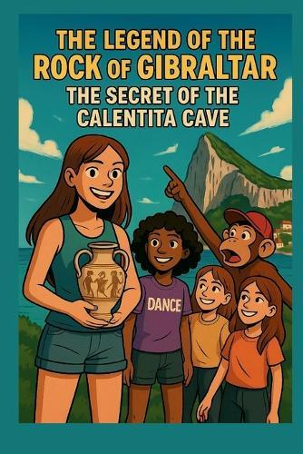 The Legend of the Rock of Gibraltar: The Secret of the Calentita Cave