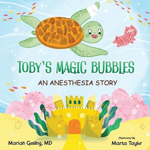 Toby's Magic Bubbles: An Anesthesia Story