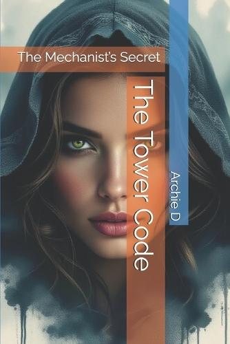 The Tower Code: The Mechanist's Secret