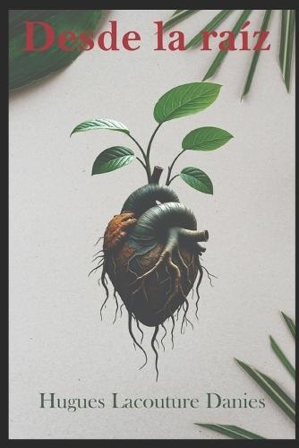 Desde la Raíz: Sanar desde la comprensión para transformar tu historia y florecer distinto.