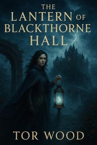 The Lantern of Blackthorne Hall: A Gothic Romantasy of Curses, Shadows, and Forbidden Truths