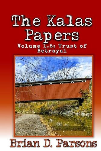 The Kalas Papers Volume 1.5: Trust of Betrayal