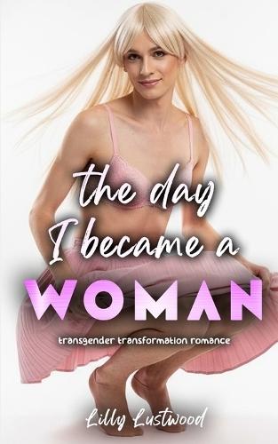 The Day I Became a Woman: Transgender Transformation Romance