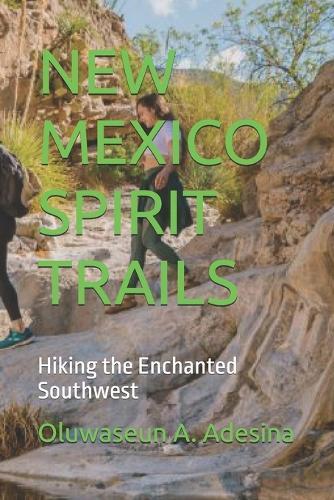 New Mexico Spirit Trails: Hiking the Enchanted Southwest