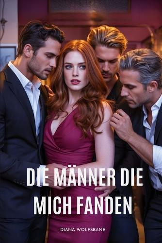 Die Männer Die Mich Fanden: Ein Moderner Reverse Harem Roman