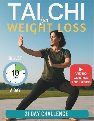 Tai Chi for Weight Loss [Large Print]: A complete 21-day program to restore balance, strength, and energy. Gentle 10-minute daily exercises suitable for all levels and perfect for seniors