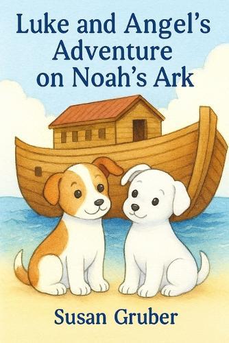 Luke And Angel's Adventures On Noah's Ark