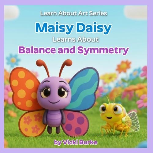 Maisy Daisy Learns About Balance and Symmetry