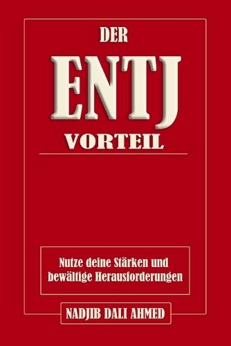 Der Entj-Vorteil: Nutze deine Stärken und bewältige Herausforderungen