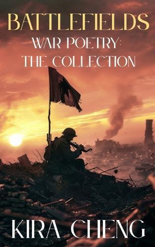 Battlefields: War Poetry: The Collection